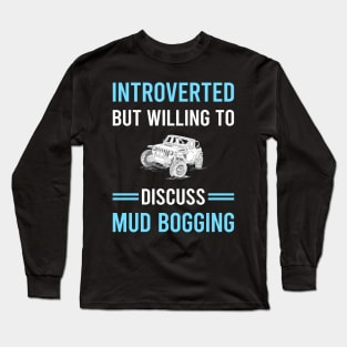 Introverted Mud Bogging Mudding Long Sleeve T-Shirt